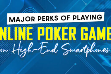 Substantial Perks of Play Online Poker on Smartphones